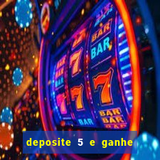 deposite 5 e ganhe 50 reais